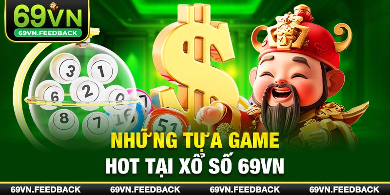 Những tựa game hot tại xổ số 69VN