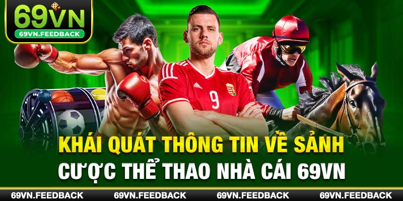 Khái quát thông tin về sảnh cược thể thao nhà cái 69VN