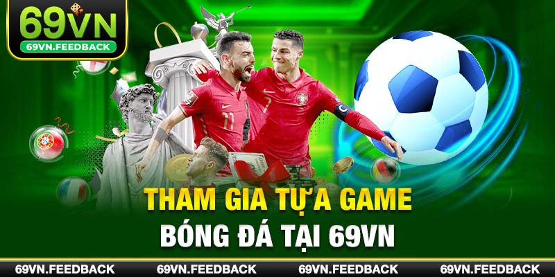 Tham gia tựa game bóng đá tại 69VN