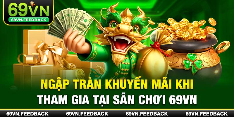 Ngập tràn khuyến mãi khi tham gia tại sân chơi 69VN