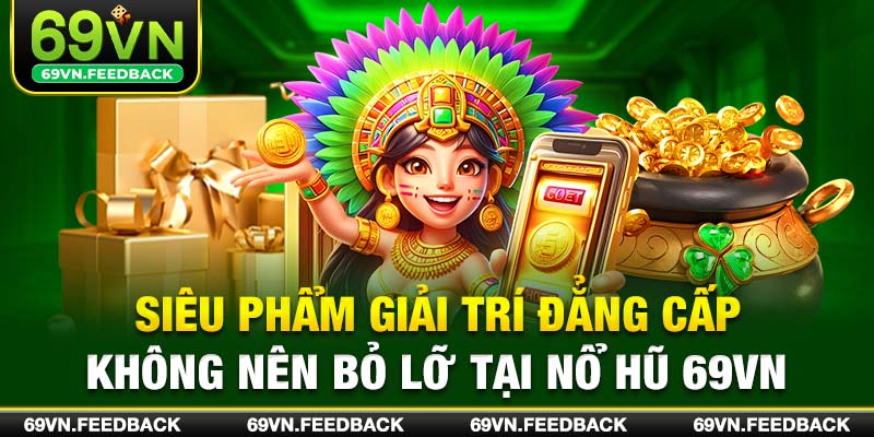 Siêu phẩm giải trí đẳng cấp không nên bỏ lỡ