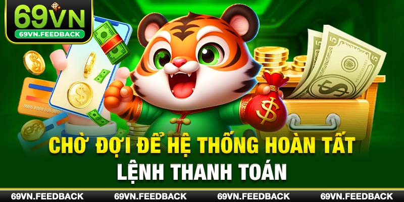 Chờ đợi để hệ thống hoàn tất lệnh thanh toán