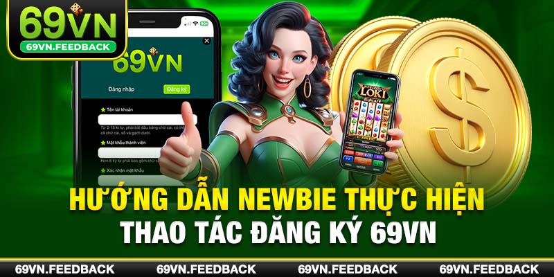 Hướng dẫn newbie thực hiện thao tác đăng ký 69VN