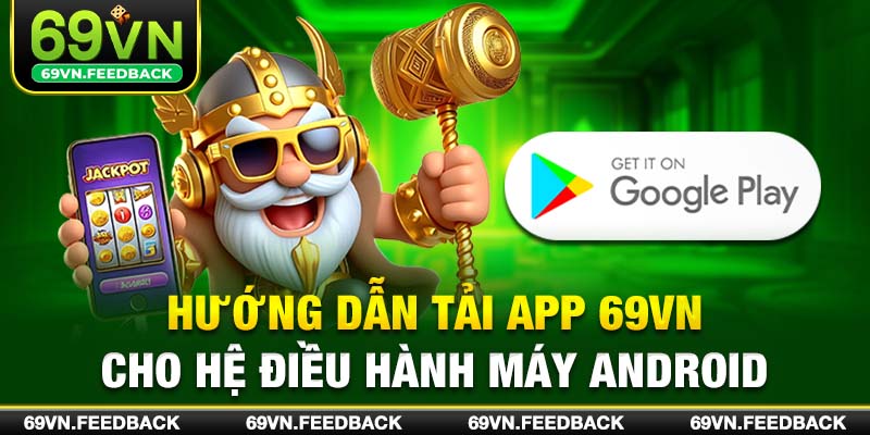 Hướng dẫn tải app 69VN cho hệ điều hành máy Android