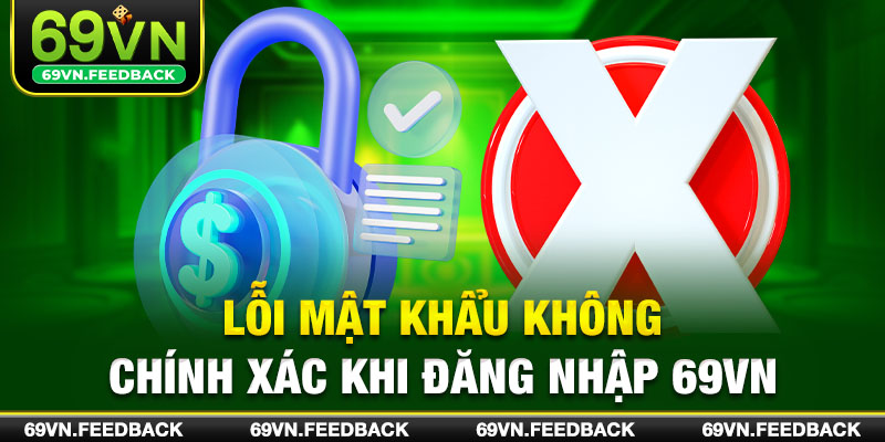 Lỗi mật khẩu không chính xác khi đăng nhập 69VN